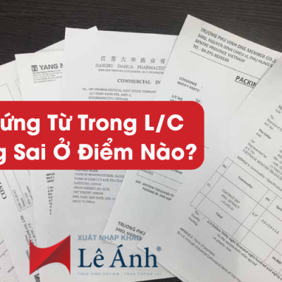 Bộ Chứng Từ Trong L/C Thường Sai Ở Điểm Nào?