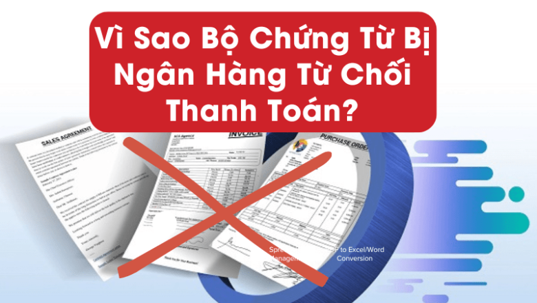 Vì Sao Bộ Chứng Từ Bị Ngân Hàng Từ Chối Thanh Toán?